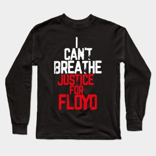 I Can't Breathe Justice For FLOYD Long Sleeve T-Shirt